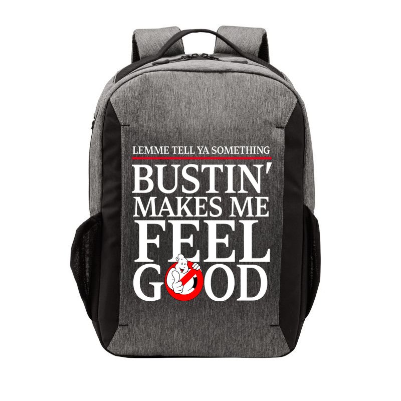 Lemme Tell Ya Something Bustin Makes Me Feel Good Funny Vector Backpack