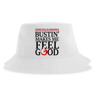 Lemme Tell Ya Something Bustin Makes Me Feel Good Funny Sustainable Bucket Hat