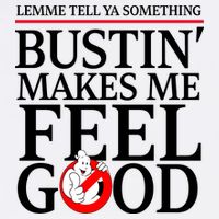 Lemme Tell Ya Something Bustin Makes Me Feel Good Funny Button