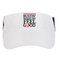 Lemme Tell Ya Something Bustin Makes Me Feel Good Funny Adult Drive Performance Visor