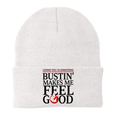 Lemme Tell Ya Something Bustin Makes Me Feel Good Funny Knit Cap Winter Beanie