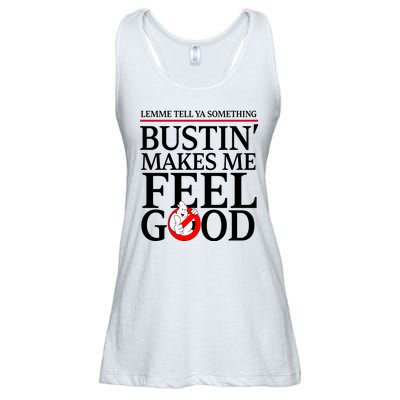 Lemme Tell Ya Something Bustin Makes Me Feel Good Funny Ladies Essential Flowy Tank