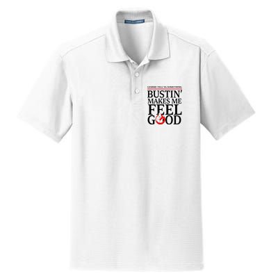 Lemme Tell Ya Something Bustin Makes Me Feel Good Funny Dry Zone Grid Polo