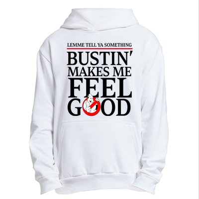 Lemme Tell Ya Something Bustin Makes Me Feel Good Funny Urban Pullover Hoodie