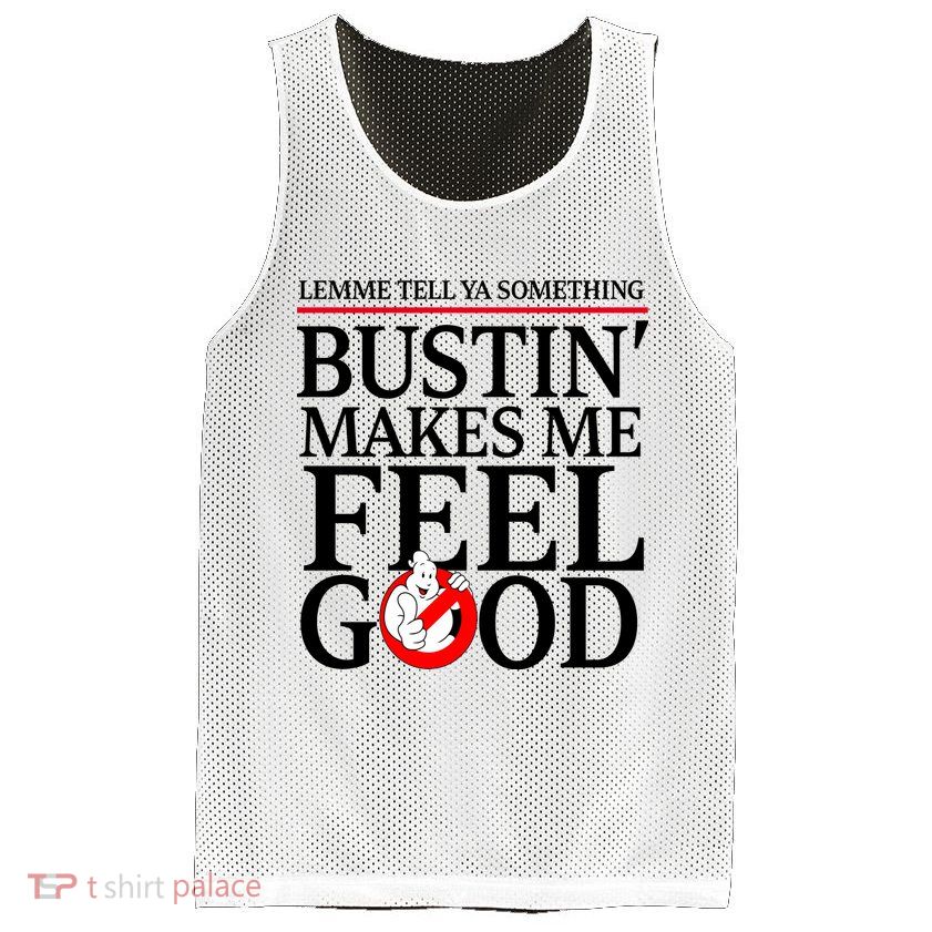 Lemme Tell Ya Something Bustin Makes Me Feel Good Funny Mesh Reversible Basketball Jersey Tank