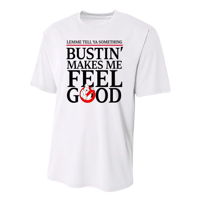 Lemme Tell Ya Something Bustin Makes Me Feel Good Funny Youth Performance Sprint T-Shirt