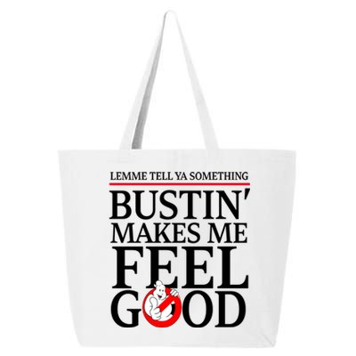 Lemme Tell Ya Something Bustin Makes Me Feel Good Funny 25L Jumbo Tote