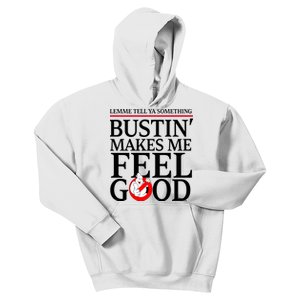 Lemme Tell Ya Something Bustin Makes Me Feel Good Funny Kids Hoodie