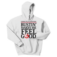 Lemme Tell Ya Something Bustin Makes Me Feel Good Funny Kids Hoodie