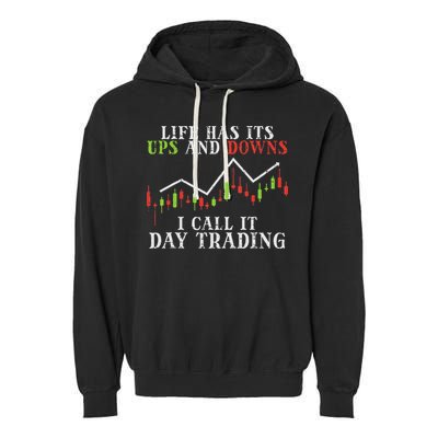 Life Ups And Downs Day Trading Crypto Stock Market Trader Garment-Dyed Fleece Hoodie