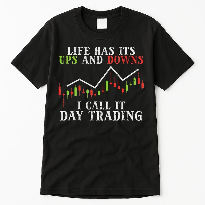 Life Ups And Downs Day Trading Crypto Stock Market Trader Tall T-Shirt