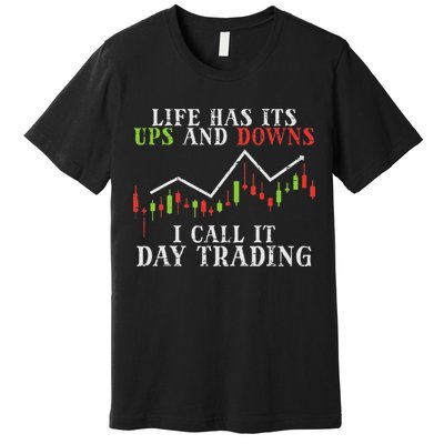 Life Ups And Downs Day Trading Crypto Stock Market Trader Premium T-Shirt