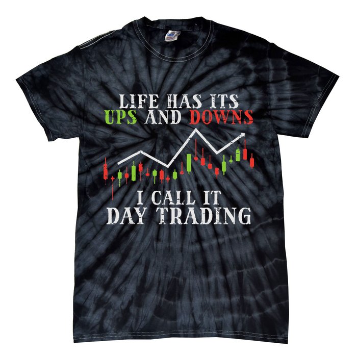 Life Ups And Downs Day Trading Crypto Stock Market Trader Tie-Dye T-Shirt