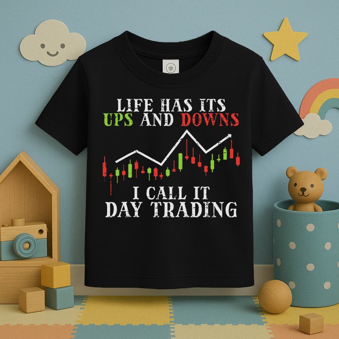 Life Ups And Downs Day Trading Crypto Stock Market Trader Toddler T-Shirt