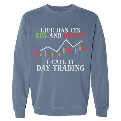 Life Ups And Downs Day Trading Crypto Stock Market Trader Garment-Dyed Sweatshirt