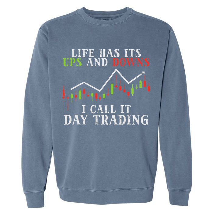 Life Ups And Downs Day Trading Crypto Stock Market Trader Garment-Dyed Sweatshirt