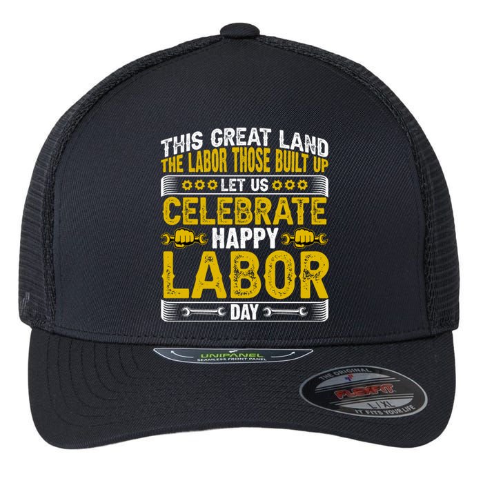 Let Us Celebrate Happy Labor Day Gift Flexfit Unipanel Trucker Cap