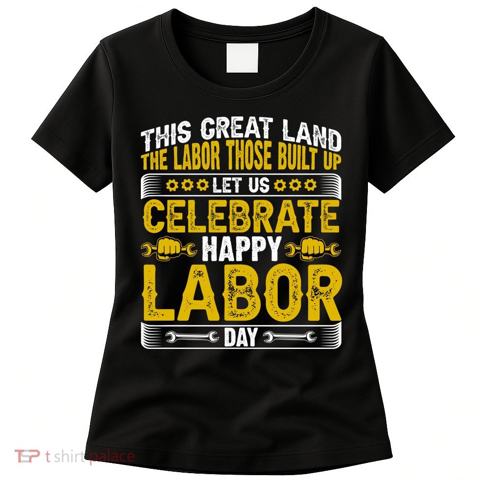 Let Us Celebrate Happy Labor Day Gift Womens T-Shirt