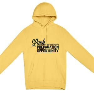 Luck Definition Preparation Meets Opportunity Premium Pullover Hoodie