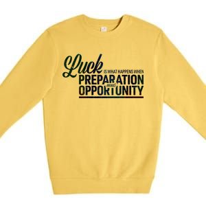 Luck Definition Preparation Meets Opportunity Premium Crewneck Sweatshirt