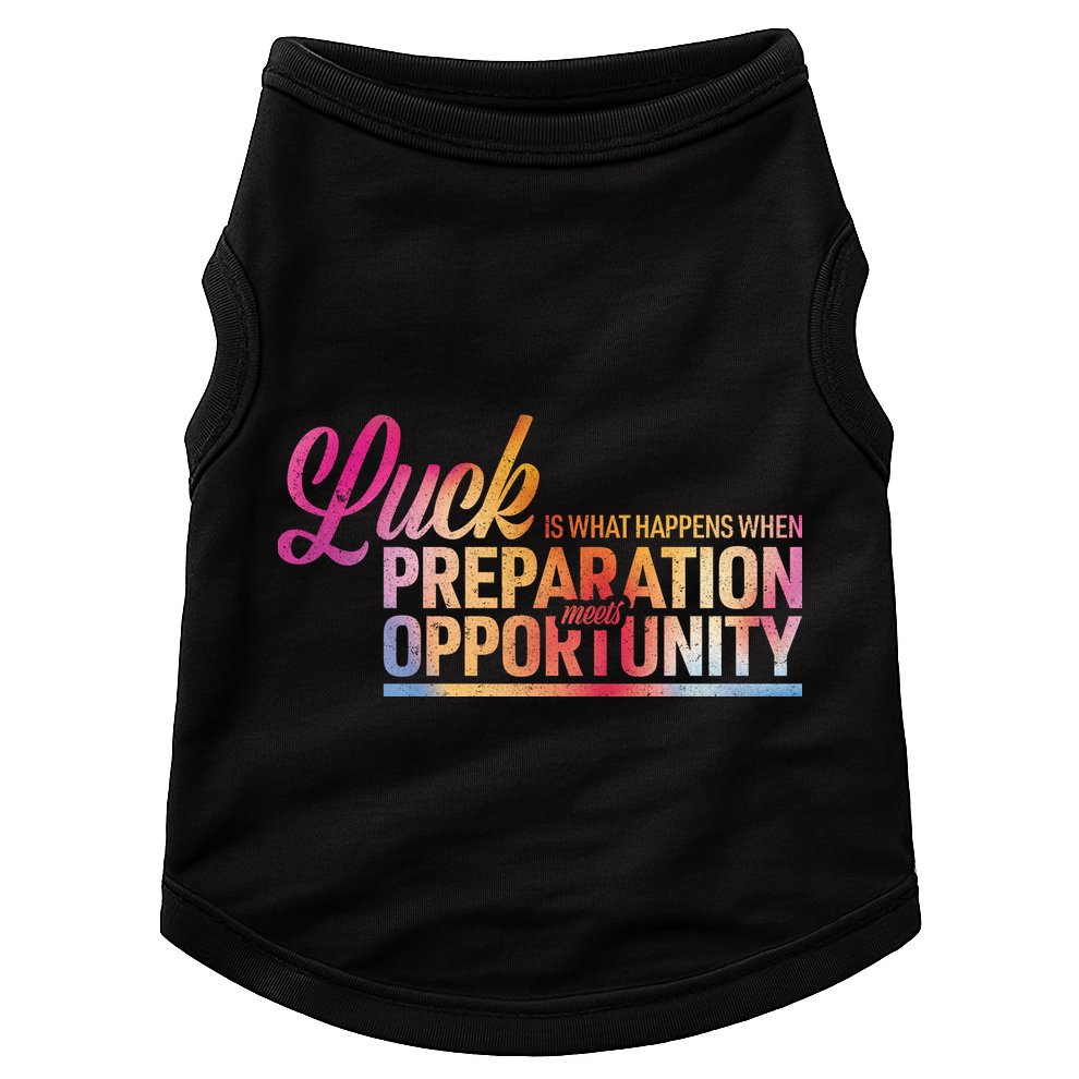 Luck Definition Preparation Meets Opportunity Doggie Tank