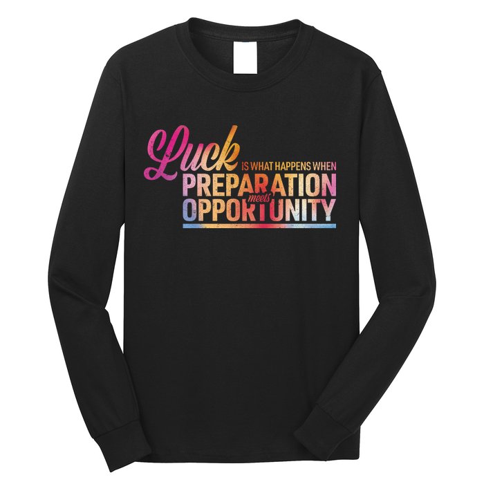 Luck Definition Preparation Meets Opportunity Long Sleeve Shirt