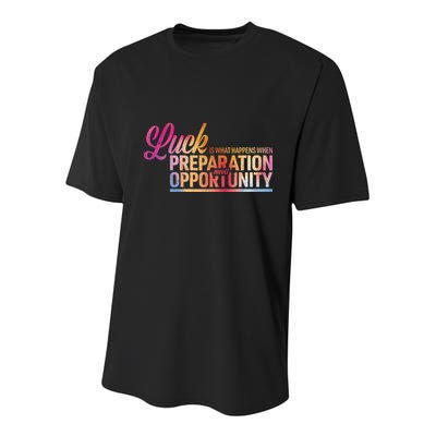 Luck Definition Preparation Meets Opportunity Youth Performance Sprint T-Shirt