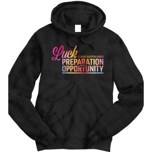 Luck Definition Preparation Meets Opportunity Tie Dye Hoodie