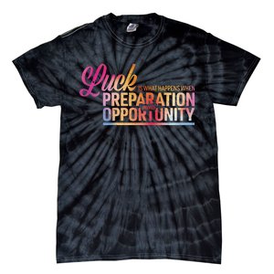 Luck Definition Preparation Meets Opportunity Tie-Dye T-Shirt