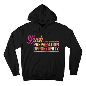 Luck Definition Preparation Meets Opportunity Tall Hoodie