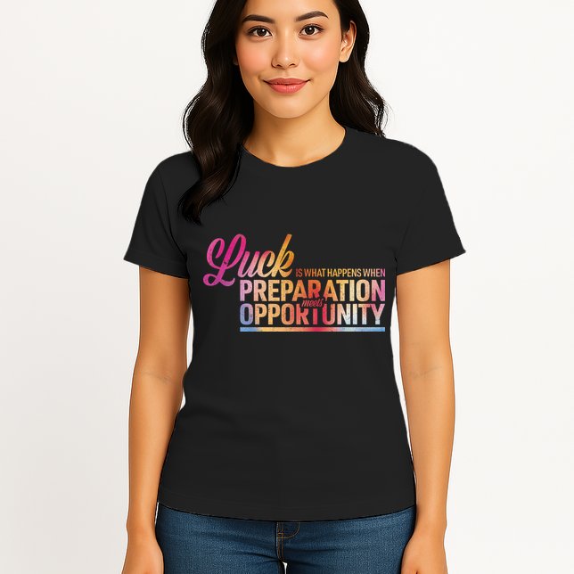 Luck Definition Preparation Meets Opportunity Womens T-Shirt