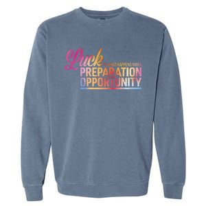 Luck Definition Preparation Meets Opportunity Garment-Dyed Sweatshirt