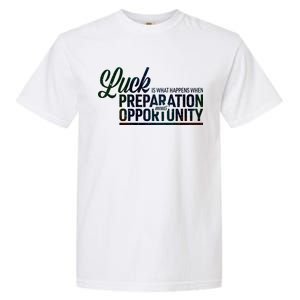 Luck Definition Preparation Meets Opportunity Garment-Dyed Heavyweight T-Shirt