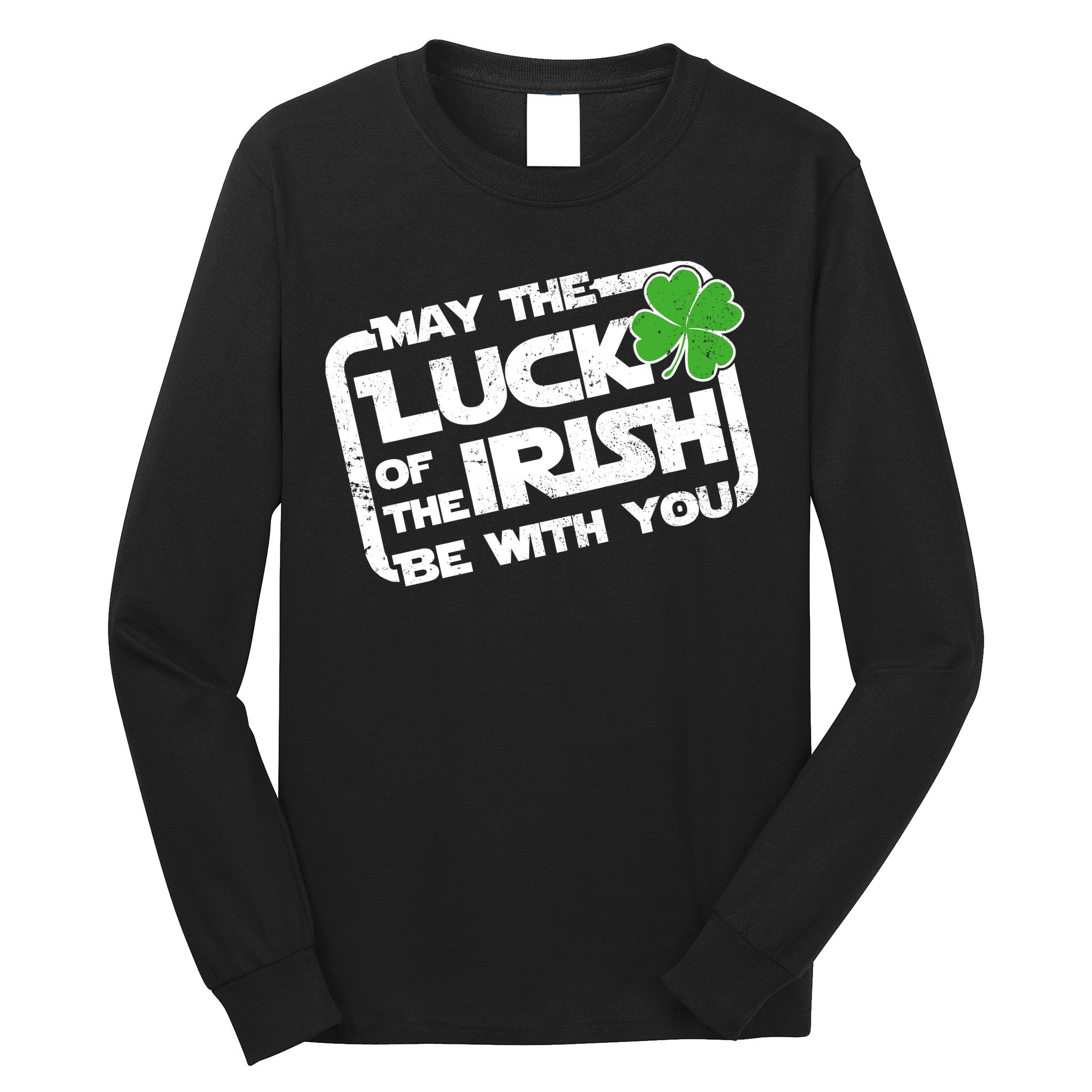 Luck Of The Irish Funny St. Patrick's Day Long Sleeve Shirt
