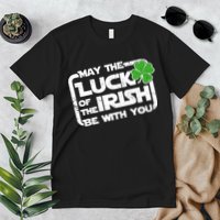 Luck Of The Irish Funny St. Patrick's Day Premium T-Shirt