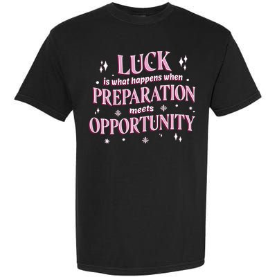Luck Preparation Opportunity Garment-Dyed Heavyweight T-Shirt