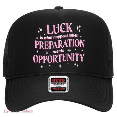 Luck Preparation Opportunity High Crown Mesh Back Trucker Hat