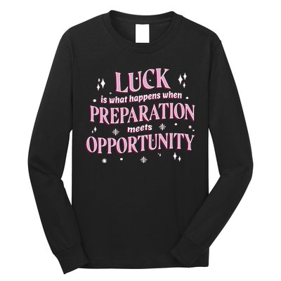 Luck Preparation Opportunity Long Sleeve Shirt