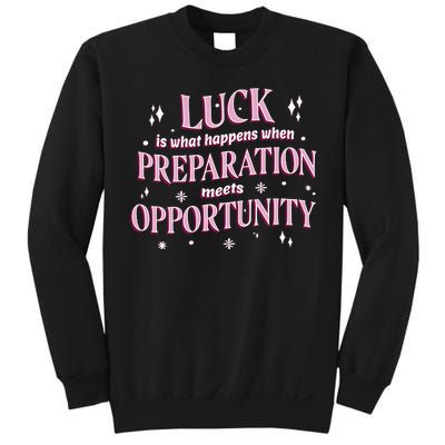 Luck Preparation Opportunity Sweatshirt