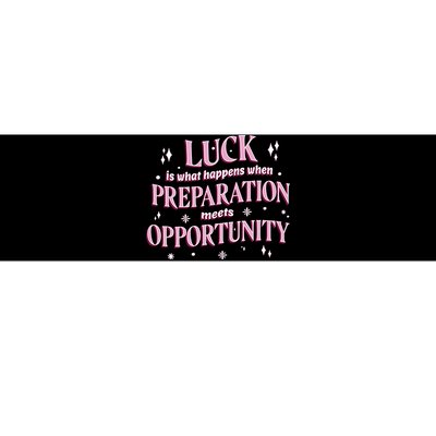 Luck Preparation Opportunity Bumper Sticker