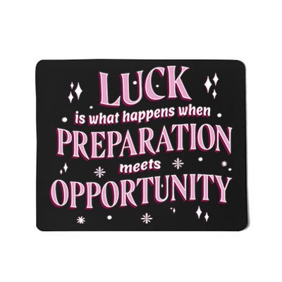 Luck Preparation Opportunity Mousepad