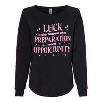 Luck Preparation Opportunity Womens California Wash Sweatshirt