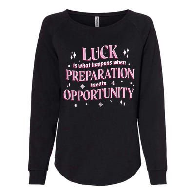 Luck Preparation Opportunity Womens California Wash Sweatshirt