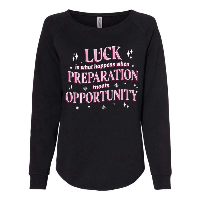 Luck Preparation Opportunity Womens California Wash Sweatshirt