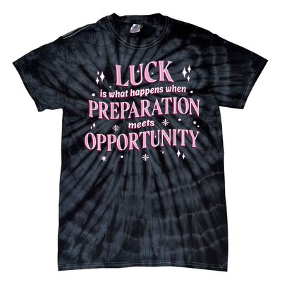 Luck Preparation Opportunity Tie-Dye T-Shirt