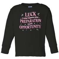 Luck Preparation Opportunity Toddler Long Sleeve Shirt