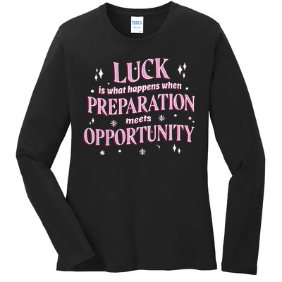 Luck Preparation Opportunity Ladies Long Sleeve Shirt