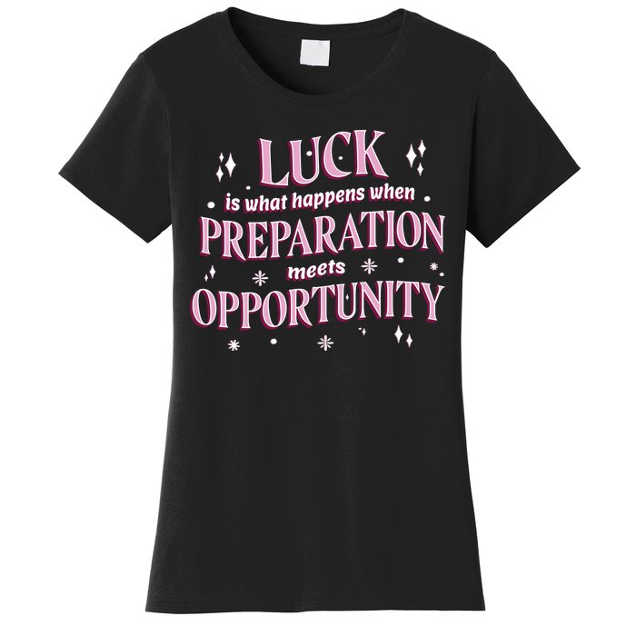 Luck Preparation Opportunity Women's T-Shirt