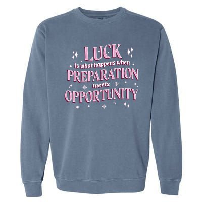 Luck Preparation Opportunity Garment-Dyed Sweatshirt