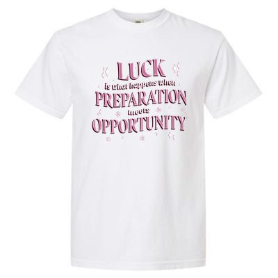 Luck Preparation Opportunity Garment-Dyed Heavyweight T-Shirt